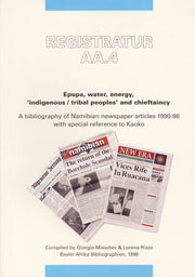 Registratur AA.4: Epupa, water, energy, ‚indigenous/ tribal peoples‘ and chieftaincy. A bibliography of Namibian newspaper articles 1990