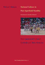 National Culture in Post-Apartheid Namibia. State-sponsored Cultural Festivals and their Histories