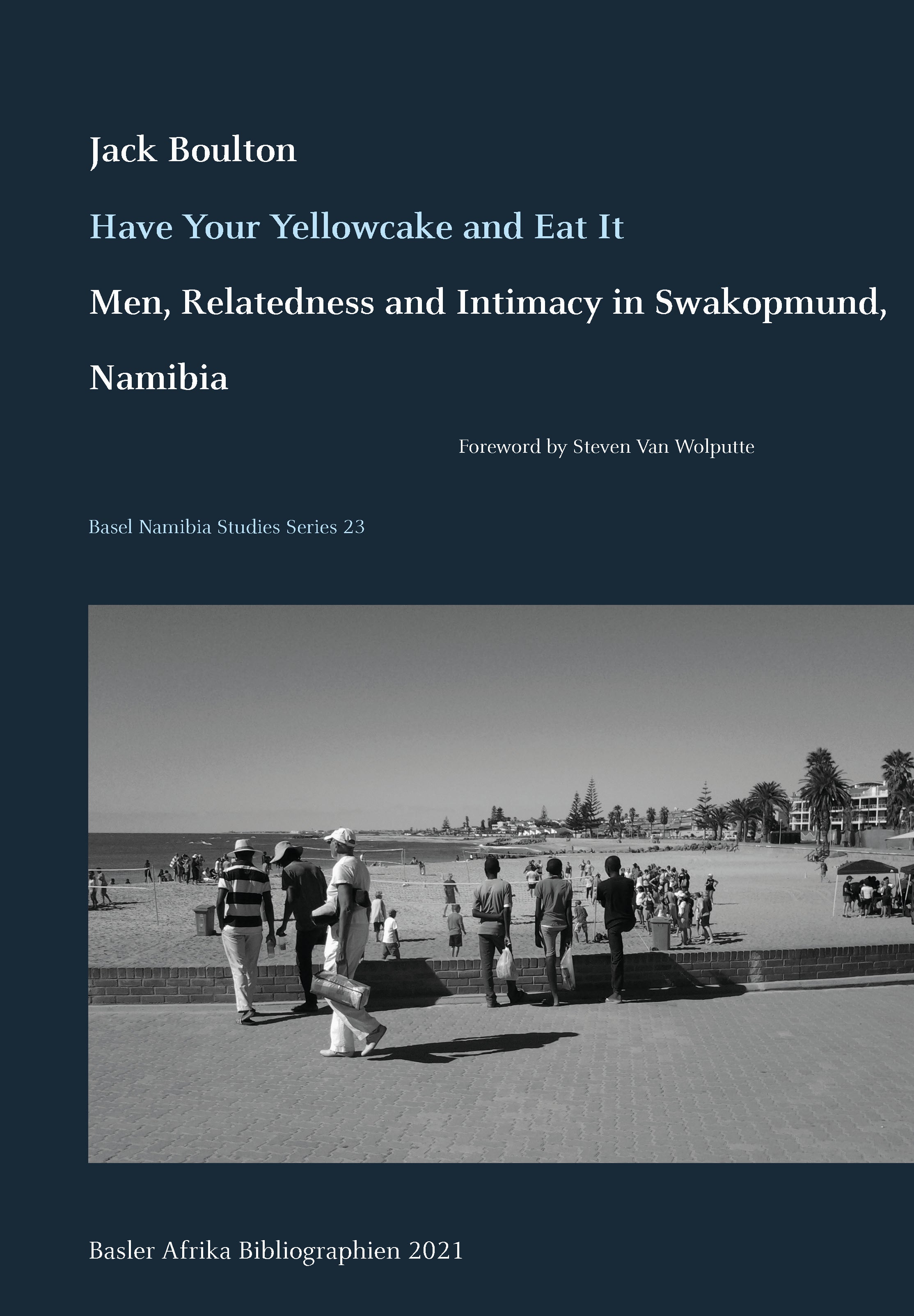 Have Your Yellowcake and Eat It. Men, Relatedness and Intimacy in Swakopmund, Namibia