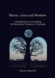 Mirror, Lens and Window. A Workbook on Journaling for Namibian Teachers in Training
