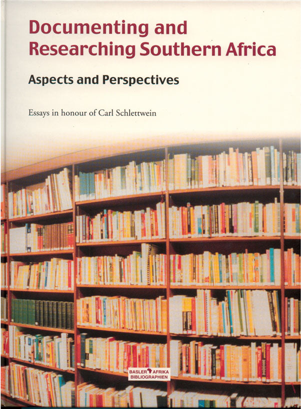 Documenting and Researching Southern Africa: Aspects and Perspectives. Essays in honour of Carl Schlettwein
