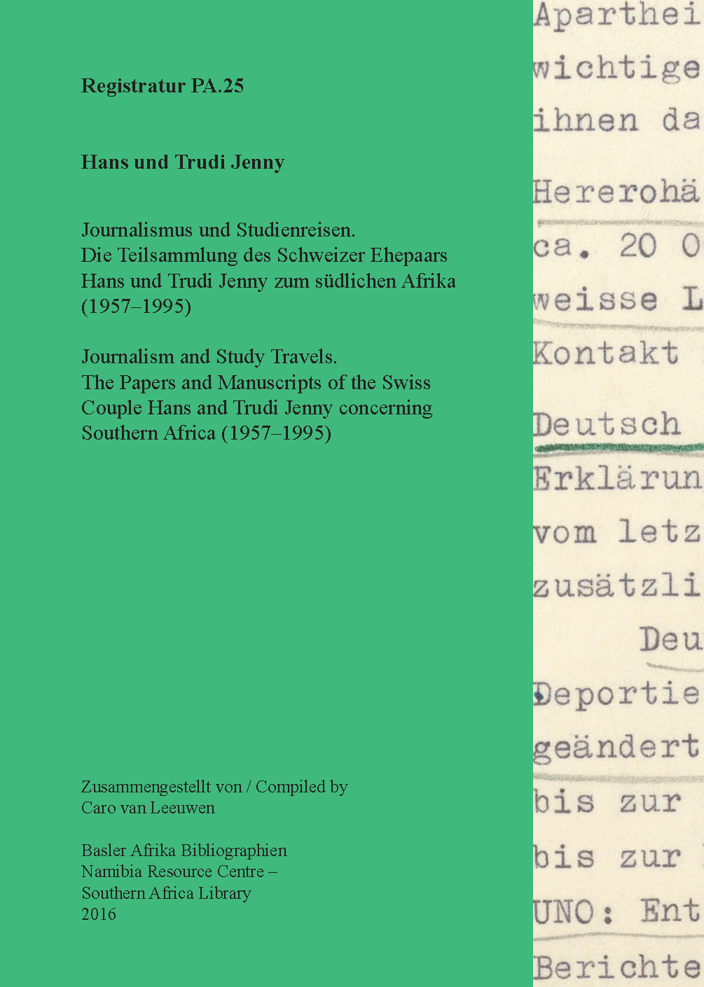 PA. 25 Hans und Trudi Jenny. Journalism and Study Travels. The Papers and Manuscripts of the Swiss  Couple Hans and Trudi Jenny concerning  Southern Africa (1957–1995)