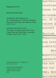 PA. 25 Hans und Trudi Jenny. Journalism and Study Travels. The Papers and Manuscripts of the Swiss  Couple Hans and Trudi Jenny concerning  Southern Africa (1957–1995)