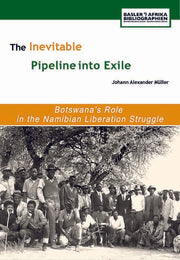 „The Inevitable Pipeline into Exile“. Botswana’s Role in the Namibian Liberation Struggle