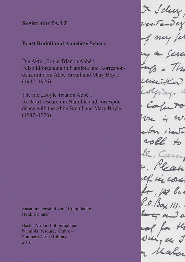 PA.4 Z Ernst Rudolf und Anneliese Scherz  The file „Boyle Trianon Abbé“. Rock art research in Namibia and correspondence with the Abbé Breuil and Mary Boyle  (1947–1976)