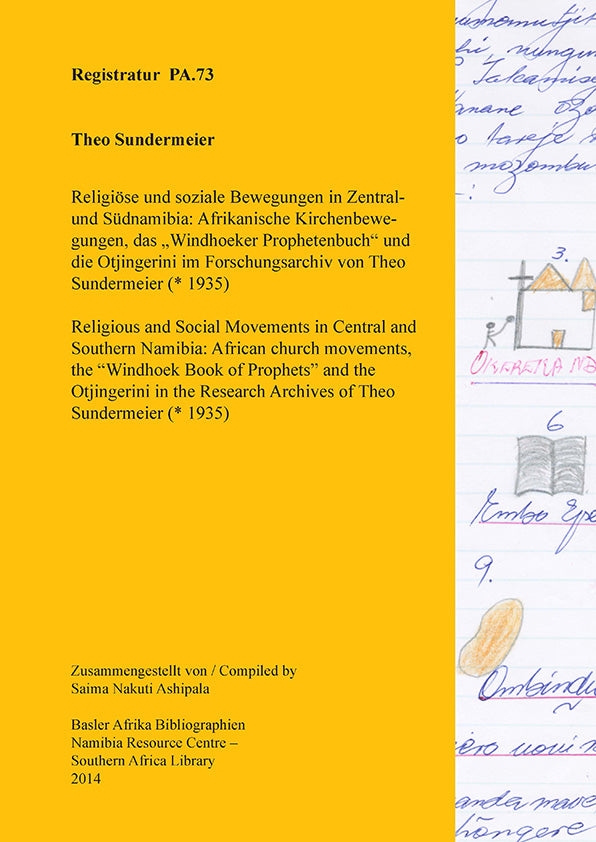 Finding Aid PA 73: Religious and Social Movements in Central and Southem Namibia: African church movements, the "Windhoek Book of Prophets" and the Otjingerini in the Research Archives of Theo Sundermeier (* 1935)