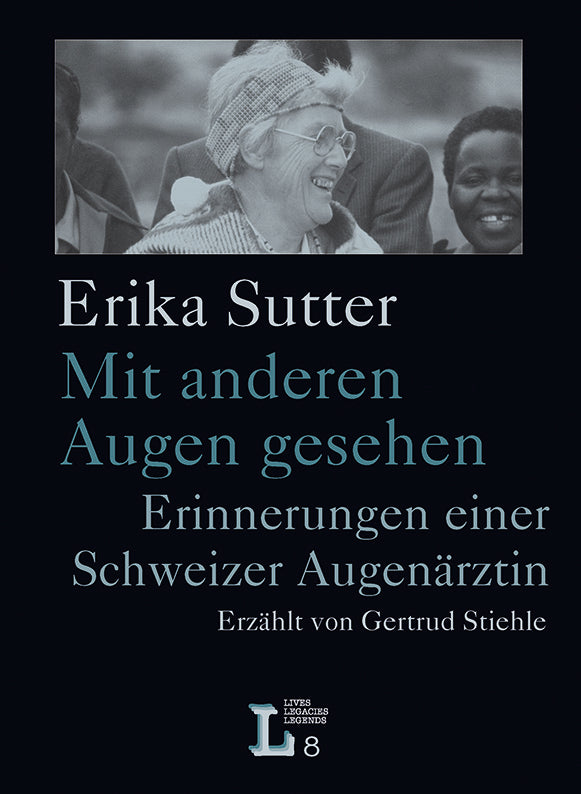 Erika Sutter: Mit anderen Augen gesehen. Erinnerungen einer Schweizer Augenärztin