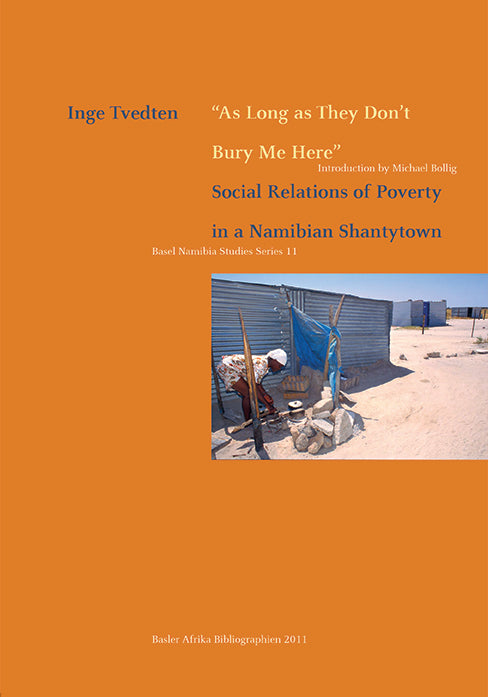 "As Long as They Don’t Bury Me Here". Social Relations of Poverty in a Namibian Shantytown