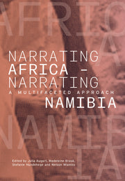 Narrating Africa – Narrating Namibia. A Multifaceted Approach