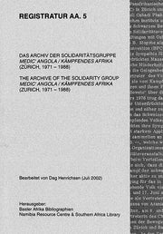 Registratur AA.5: Das Archiv der Solidaritätsgruppe Medic’Angola/Kämpfendes Afrika (Zürich 1971–1988)