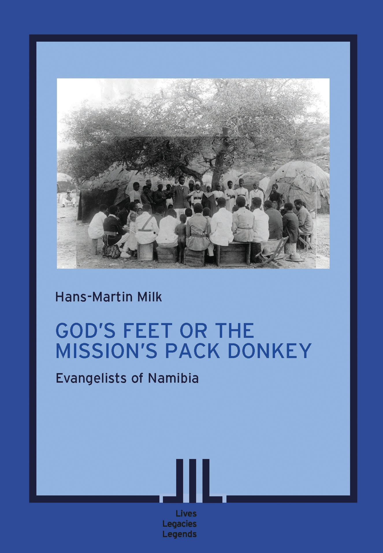 God’s Feet or the Mission’s Pack Donkey. Evangelists of Namibia