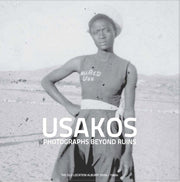 Usakos – Photographs Beyond Ruins. The Old Location Albums 1920s–1960s
