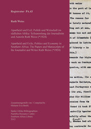 PA 43 Ruth Weiss. Apartheid and Exile, Politics and Economy in Southern Africa: The Papers and Manuscripts of the Journalist and Writer Ruth Weiss (*1924)