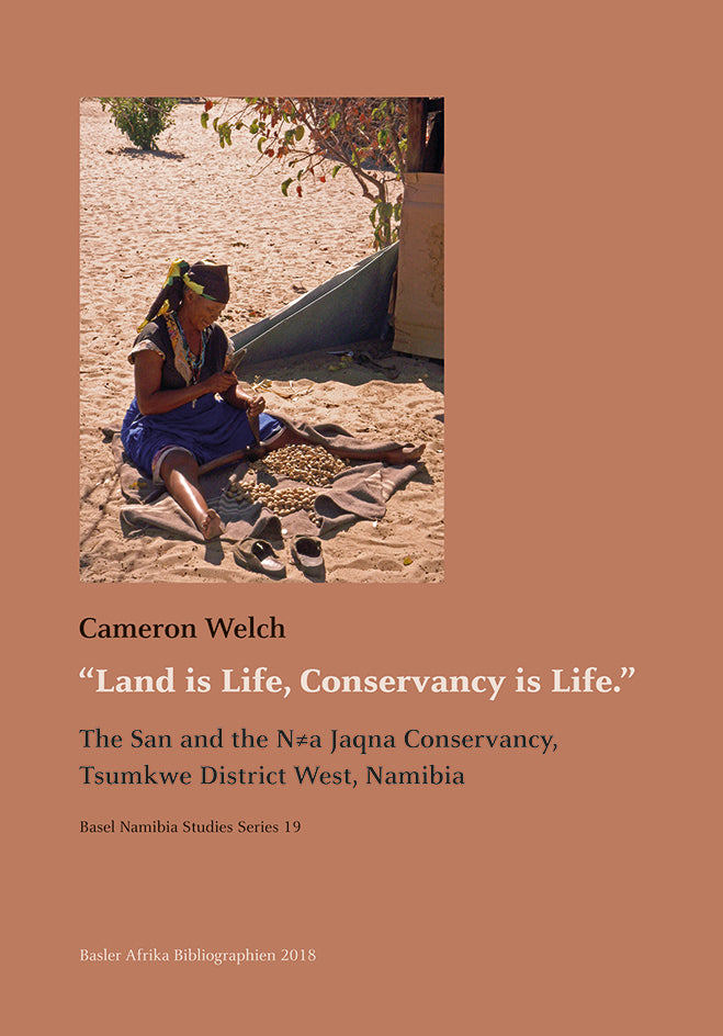“Land is Life,  Conservancy is Life.” The San and the N‡a Jaqna  Conservancy, Tsumkwe District West, Namibia