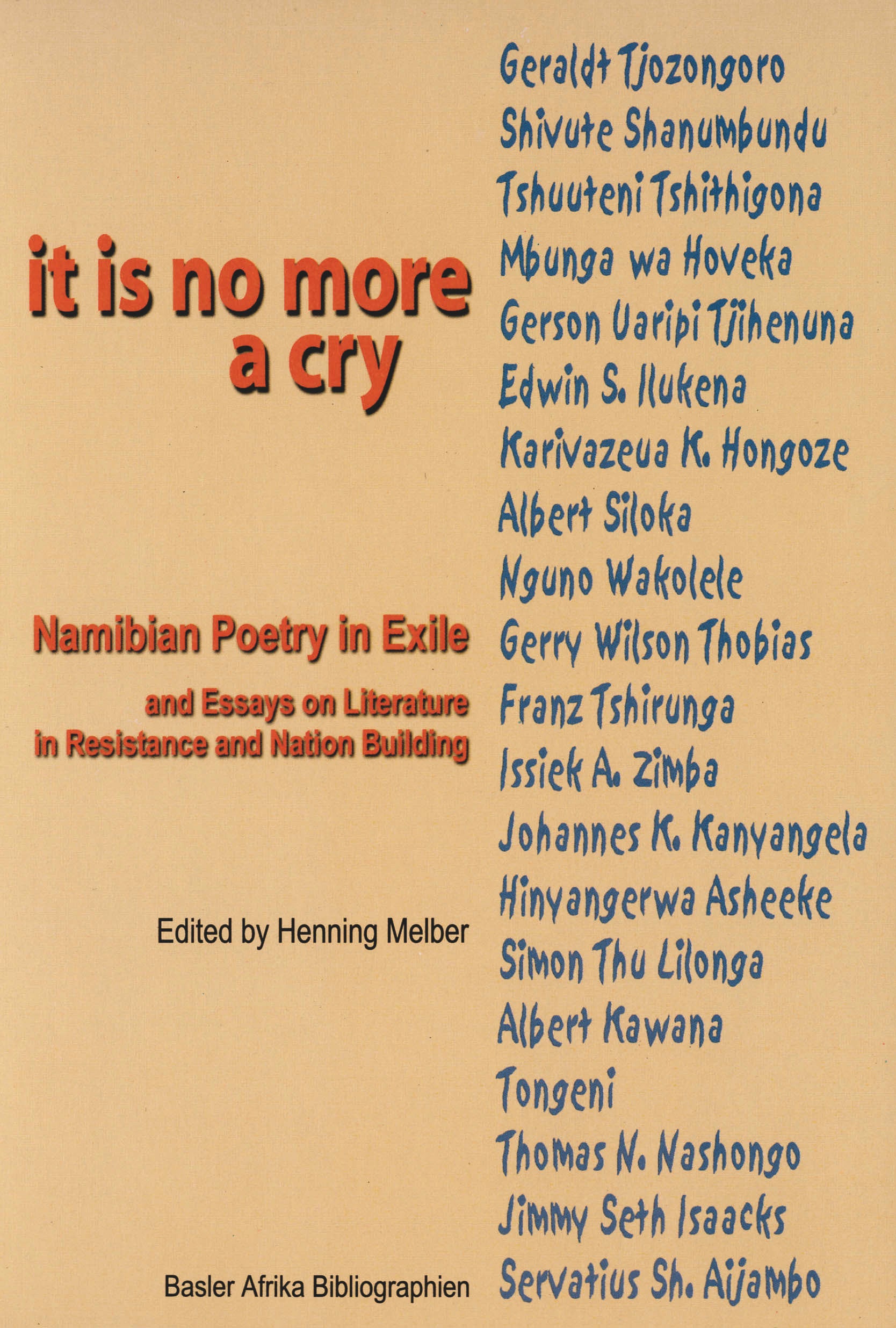 It Is No More a Cry. Namibian Poetry in Exile and Essays on Literature in Resistance and Nation Building